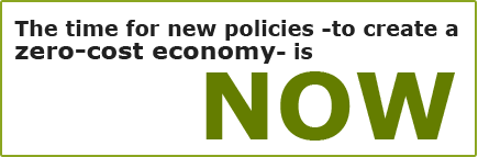 The time for new policies - to create a Zero-Cost economy - is NOW